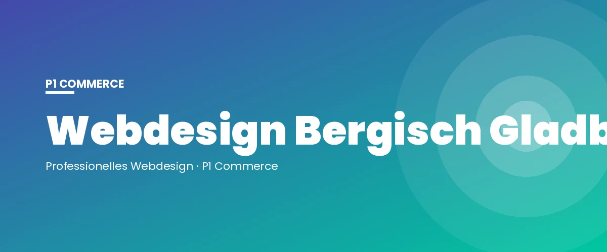 Webdesign Bergisch Gladbach – P1 Commerce Webagentur